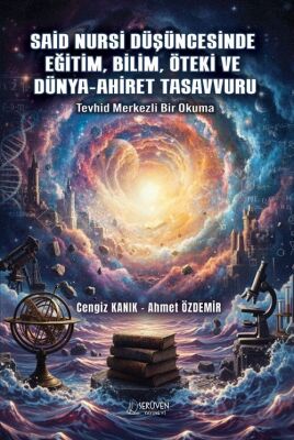 Said Nursi Düşüncesinde Eğitim, Bilim, Öteki ve Dünya-Ahiret Tasavvuru - 1