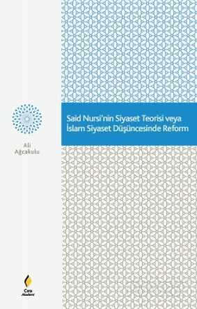 Said Nursi'nin Siyaset Teorisi veya İslam Siyaset Düşüncesinde Reform - Çıra Akademi