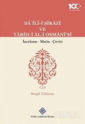 Sa'İlî-İ Şîrazî ve Tarîh-i Âl-İ Osmanî'si İnceleme - Metin - Çeviri - Türk Tarih Kurumu
