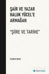 Şair ve Yazar Haluk Yücel'e Armağan 