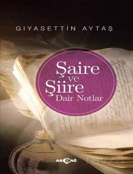 Şaire ve Şiire Dair Notlar - Akçağ Yayınları