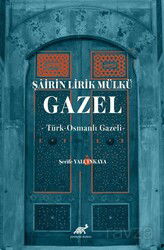 Şairin Lirik Mülkü: Gazel - Paradigma Akademi Yayınları