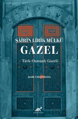 Şairin Lirik Mülkü: Gazel - 1