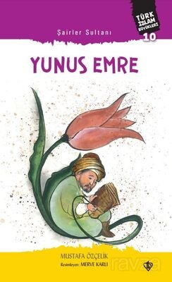 Şairler Sultanı Yunus Emre / Türk İslam Büyükleri 10 - 1