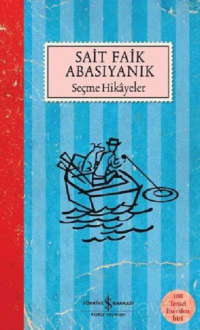 Sait Faik Seçme Hikayeler (100 Temel Eser) - İş Bankası Yayınları