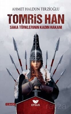 Saka Türklerinin Kadın Hakanı Tomris Han - 1
