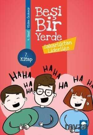 Sakarlıktan Liderliğe - Beşi Bir Yerde 7. Kitap / 4. Sınıf Okuma Kitabı - Mavi Kirpi