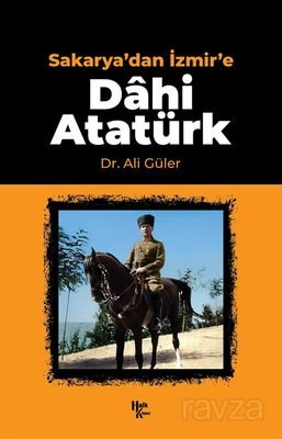 Sakarya'dan İzmir'e Dahi Atatürk - 1