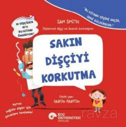 Sakın Dişçiyi Korkutma - Koç Üniversitesi Yayınları