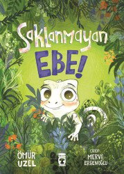 Saklanmayan Ebe! - Timaş Çocuk Yayınları