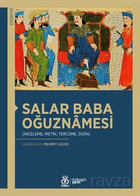 Salar Baba Oğuznamesi (İnceleme, Metin, Tercüme, Dizin) - 1