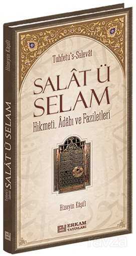 Salat ü Selam - Hikmeti, Adabı ve Faziletleri (Ciltli) - Erkam Yayınları