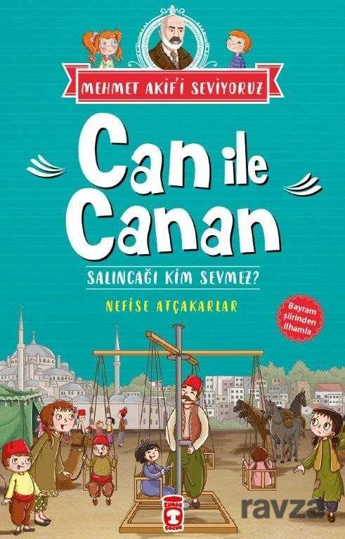 Salıncağı Kim Sevmez? / Can ile Canan Mehmet Akif'i Seviyoruz - Timaş Çocuk Yayınları