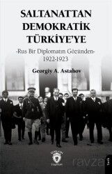 Saltanattan Demokratik Türkiye'ye-Rus Bir Diplomatın Gözünden 1922-1923 - Dorlion Yayınevi