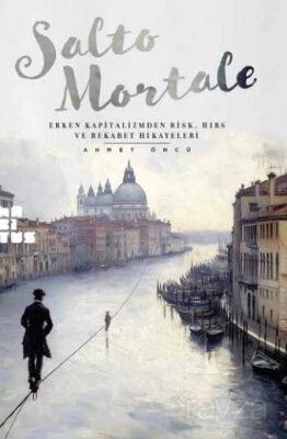 Salto Mortale Erken Kapitalizmden Risk, Hırs ve Rekabet Hikayeleri - 1