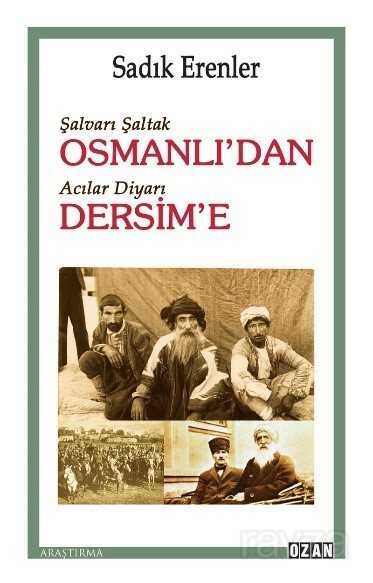 Şalvarlı Şaltak Osmanlı'dan Acılar Diyarı Dersim'e - Ozan Yayıncılık