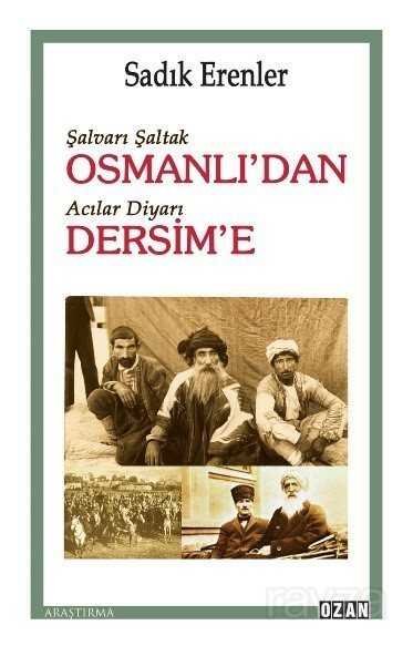 Şalvarlı Şaltak Osmanlı'dan Acılar Diyarı Dersim'e - 1