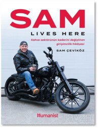 Sam Lives Here: Kahve Sektörünün Kaderini Değiştiren Girişimcilik Hikayesi - Hümanist Kitap Yayıncılık