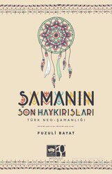 Şamanın Son Haykırışı - Ötüken Neşriyat