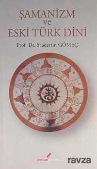 Şamanizm ve Eski Türk Dini - Berikan Yayınevi