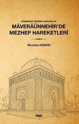 Samanîler Dönemi Horasan ve Maveraünnehir'de Mezhep Hareketleri - 1