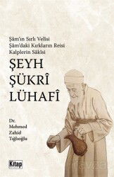 Şam'ın Sırlı Velisi, Şam'daki Kırkların Reisi, Kalplerin Sakisi, Şeyh Şükri Lühafi - Kitap Dünyası (Konya)