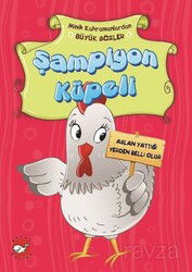 Şampiyon Küpeli / Minik Kahramanlardan Büyük Sözler - Beyaz Balina Yayınları