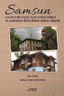Samsun Salıpazarı İlçesi Alan Karacaören ve Karaman Köylerinde Kırsal Mimari - 1