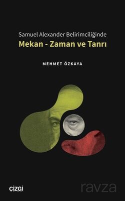 Samuel Alexander Belirimciliğinde Mekan - Zaman ve Tanrı - 1