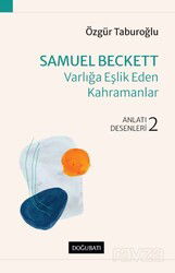 Samuel Beckett Varlığa Eşlik Eden Kahramanlar Anlatı Desenleri - 2 - Doğu Batı Yayınları
