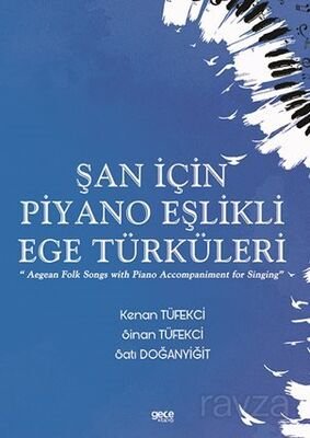Şan için Piyano Eşlikli Ege Türküleri / Aegean Folk Songs with Piano Accompaniment for Singing - 1