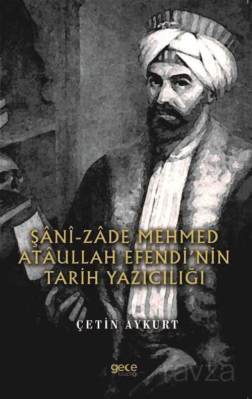 Şanî-Zade Mehmed Ataullah Efendi'nin Tarih Yazıcılığı - 1