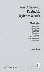 Sana Anlatacak Fantastik Şeylerim Olacak - Ketebe Yayınevi