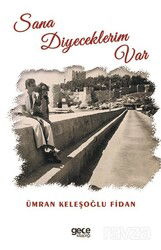 Sana Diyeceklerim Var - Gece Kitaplığı