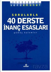Sana Emanet Sorularla 40 Derste İnanç Esasları - Ensar Neşriyat