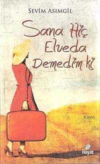 Sana Hiç Elveda Demedim ki - Hayat Yayınları
