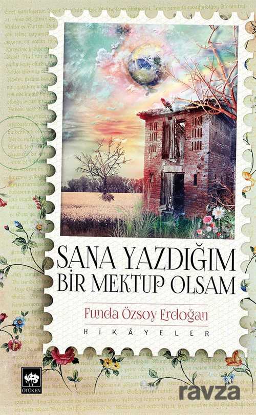 Sana Yazdığım Bir Mektup Olsam (Hikayeler) - Ötüken Neşriyat