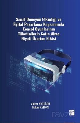 Sanal Deneyim Etkinliği ve Fijital Pazarlama Kapsamında Konsol Oyunlarının Tüketicilerin Satın Alma - 1