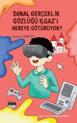 Sanal Gerçeklik Gözlüğü Ilgaz'ı Nereye Götürüyor? - 1