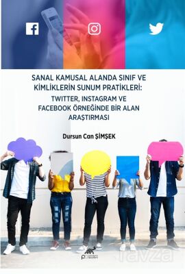 Sanal Kamusal Alanda Sınıf Ve Kimliklerin Sunum Pratikleri: Twıtter, Instagram ve Facebook Örneğinde - 1