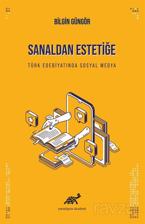 Sanaldan Estetiğe Türk Edebiyatında Sosyal Medya - Paradigma Akademi Yayınları