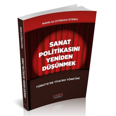 Sanat Politikasını Yeniden Düşünmek - Türkiye’de Tiyatro Yönetimi - 1