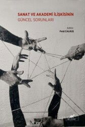 Sanat ve Akademi İlişkisinin Güncel Sorunları - Paradigma Akademi Yayınları