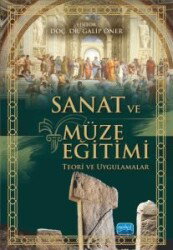 Sanat ve Müze Eğitimi - Teori ve Uygulamalar - Nobel Yayın Dağıtım