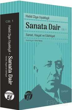 Sanata Dair Cilt: 1 / Sanat, Hayat ve Edebiyat - Büyüyenay Yayıncılık