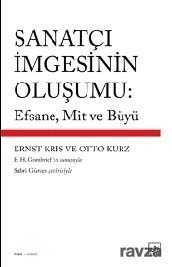 Sanatçı İmgesinin Oluşumu: Efsane, Mit ve Büyü - İthaki Yayınları