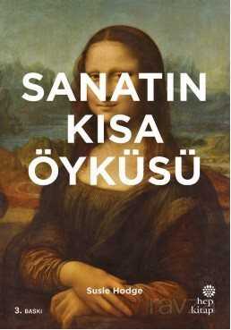 Sanatın Kısa Öyküsü: Ana Akımlara, Eserlere, Temalara ve Tekniklere Yönelik Cep Kılavuzu - Hep Kitap