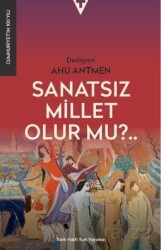 Sanatsız Bir Millet Olur Mu? - Tarih Vakfı Yurt Yayınları