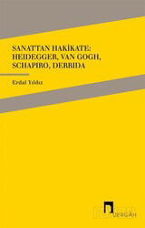 Sanattan Hakikate: Heidegger, Van Gogh, Schapiro, Derrida - Dergah Yayınları