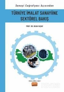 Sanayi Coğrafyası Açısından Türkiye İmalat Sanayiine Sektörel Bakış - 1